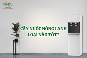 Những cây nước nóng lạnh loại nào tốt nhất cho gia đình Việt?