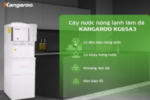 Top 5 mẫu cây nước nóng lạnh kangaroo bình âm tốt nhất hiện nay