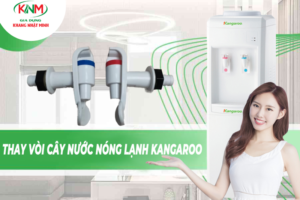 Cách thay vòi cây nước nóng lạnh Kangaroo đơn giản ngay tại nhà