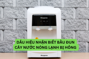 Dấu hiệu nhận biết bầu đun cây nước nóng lạnh bị hỏng cần thay thế