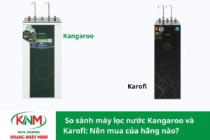 So sánh máy lọc nước Kangaroo và Karofi: Nên mua của hãng nào?