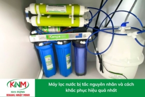 Máy lọc nước bị tắc nguyên nhân và cách khắc phục hiệu quả nhất