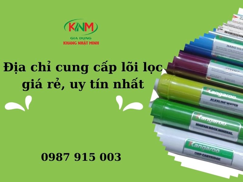 Địa chỉ cung cấp lõi lọc giá rẻ, uy tín nhất