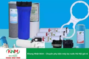 Khang Nhật Minh – Chuyên phụ kiện máy lọc nước Hà Nội giá rẻ