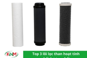 Top 3 lõi lọc than hoạt tính tốt nhất