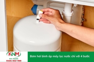 [Tips] Bơm hơi bình áp máy lọc nước chỉ với 4 bước